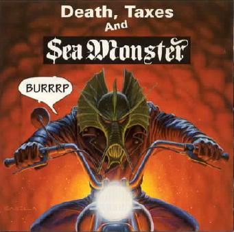 Sea Monster - Death, Taxes and Sea Monster